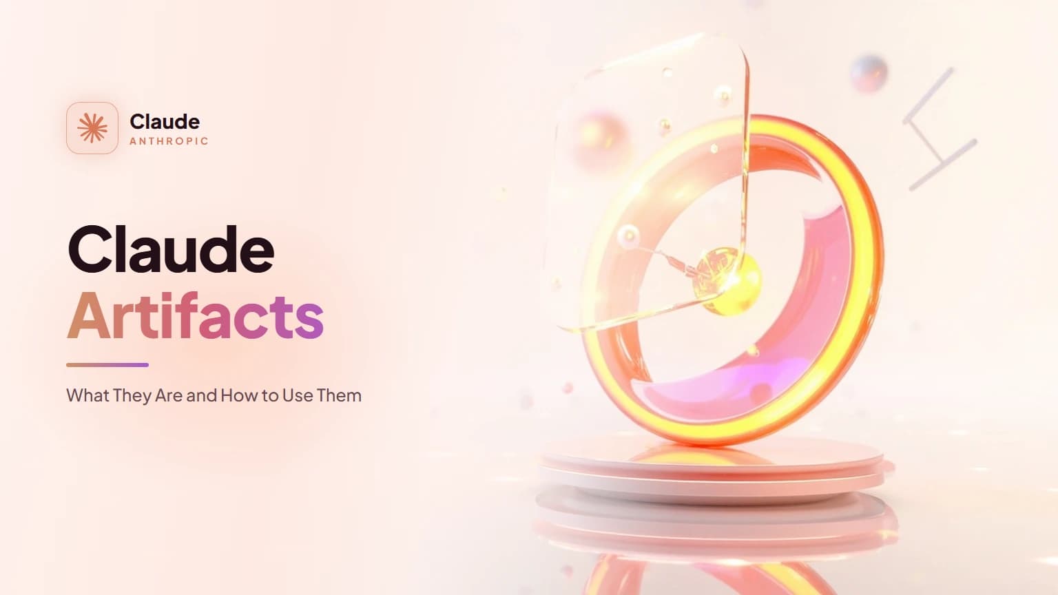 Claude Artifacts: What They Are and How to Use Them