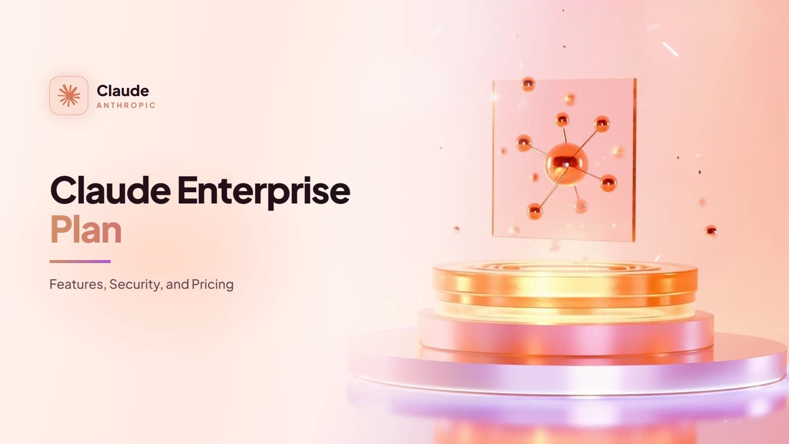 Claude Enterprise Plan: Features, Security, and Pricing