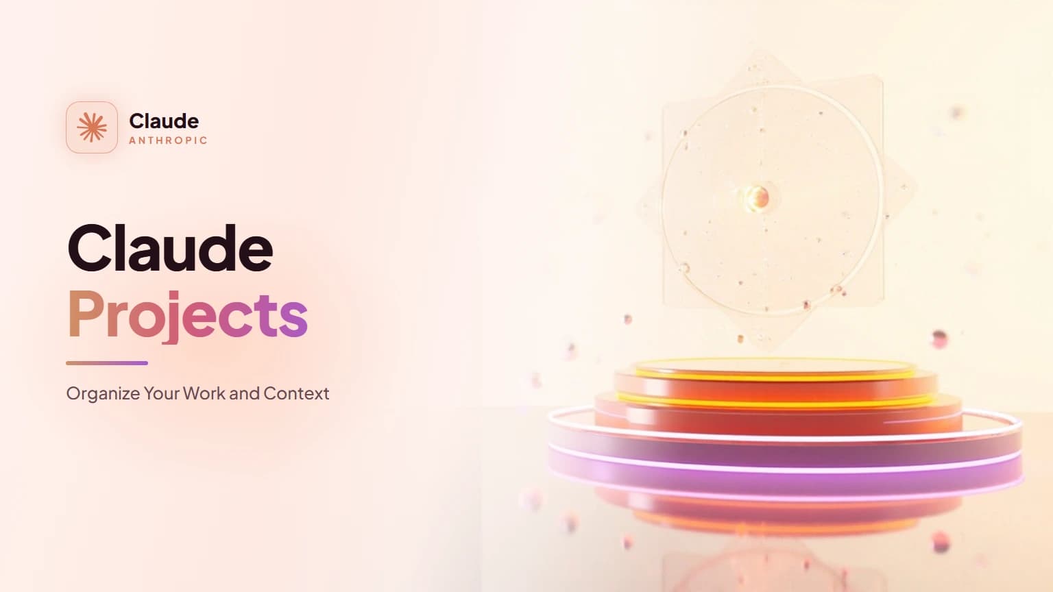 Claude Projects: Organize Your Work and Context