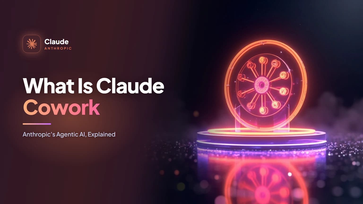 What Is Claude Cowork? Anthropic's Agentic AI, Explained