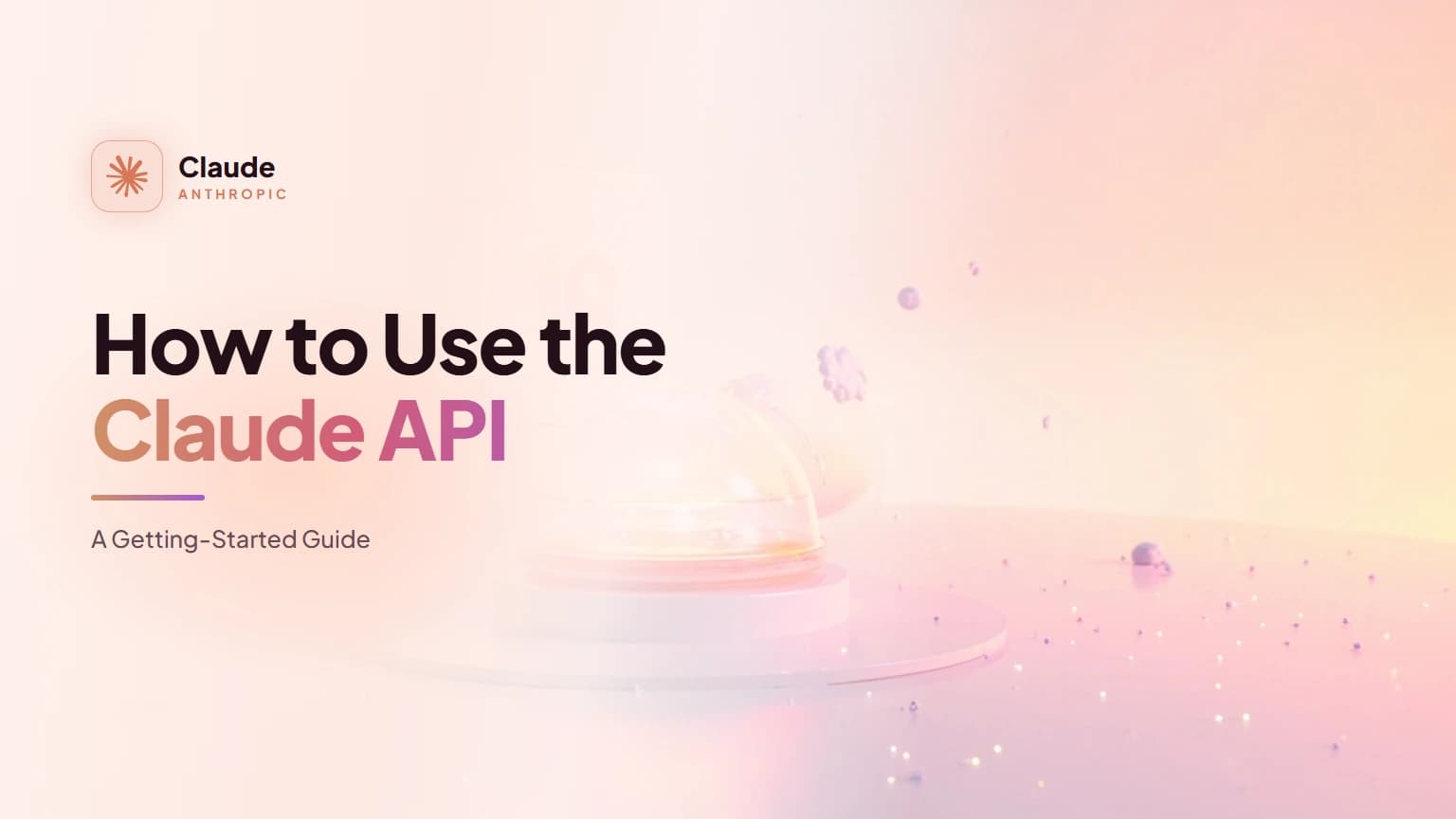 How to Use the Claude API: A Getting-Started Guide
