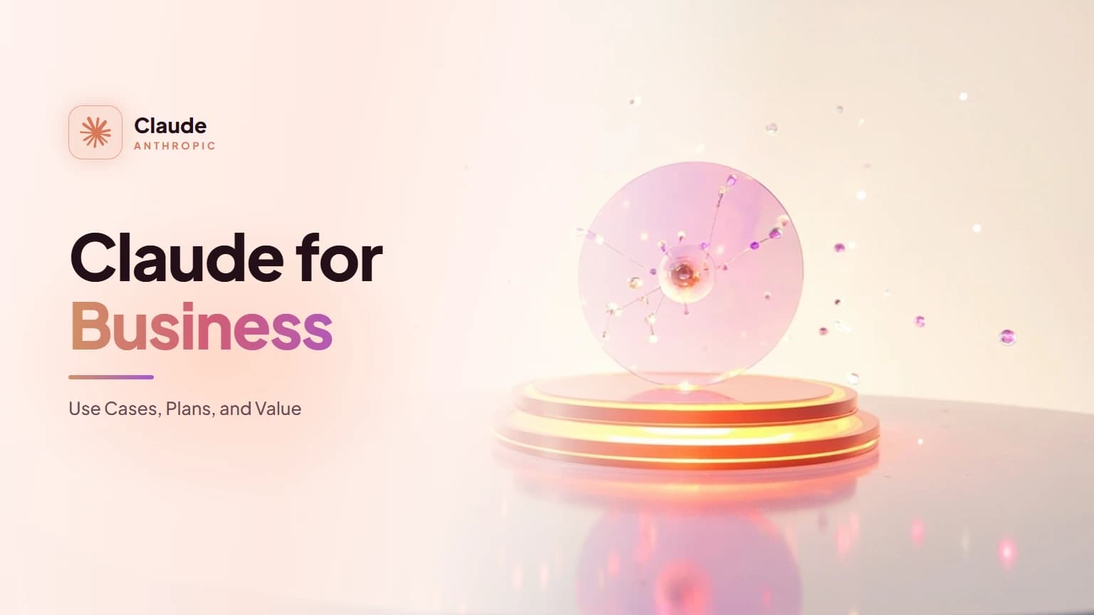 Claude for Business: Use Cases, Plans, and Value