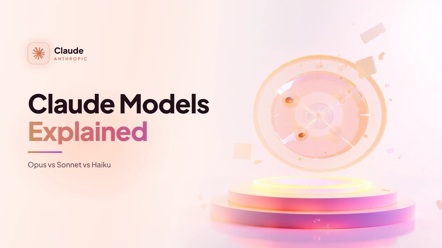 Claude Models Explained: Opus vs Sonnet vs Haiku