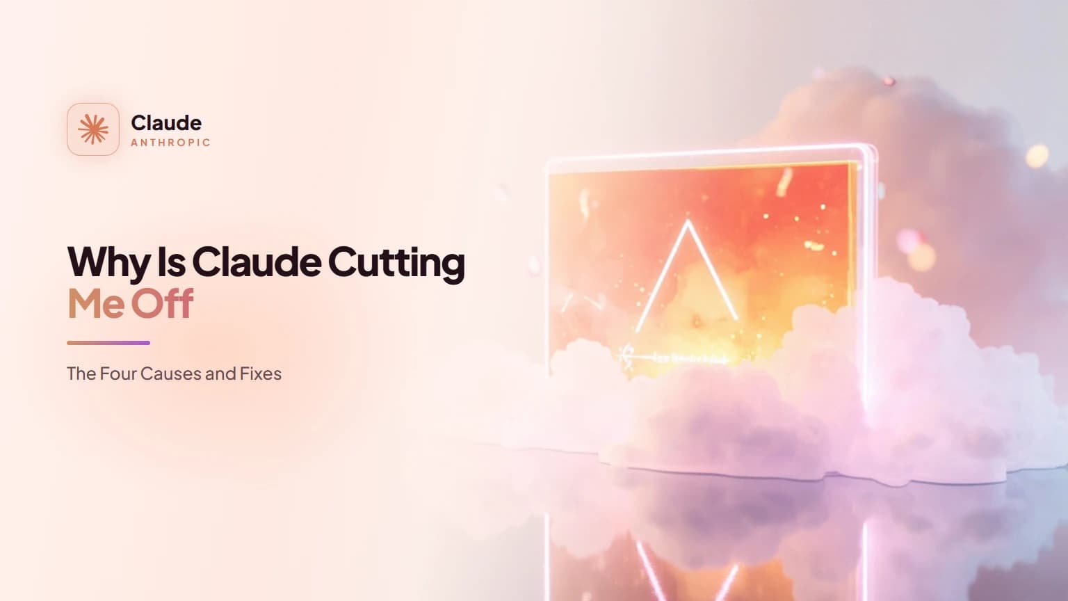 Why Is Claude Cutting Me Off? The Four Causes and Fixes